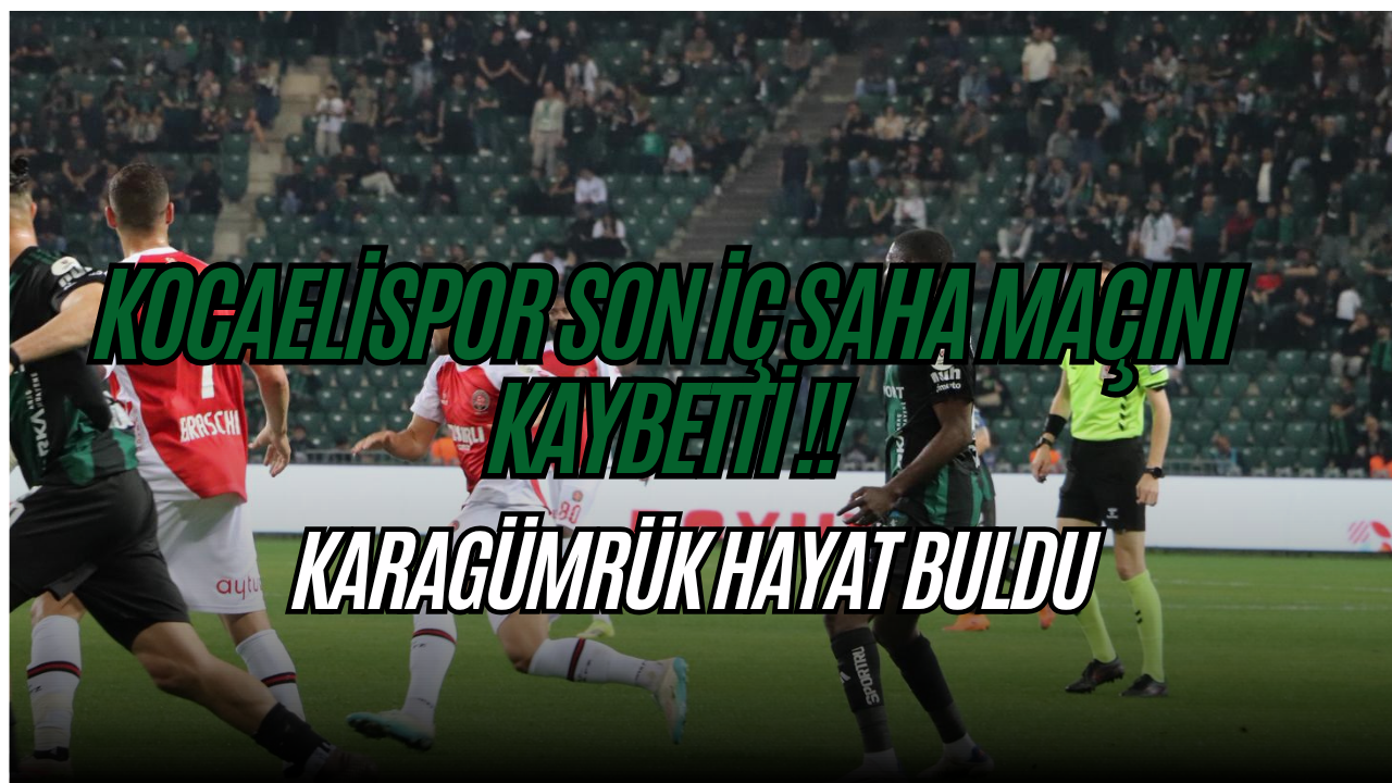 Kocaelispor Son İç Saha Maçını Kaybetti !! Karagümrük Hayat buldu