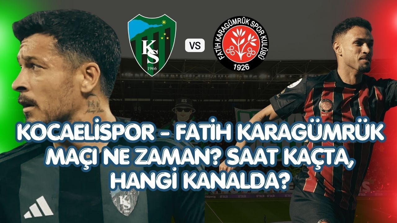 Kocaelispor - Fatih Karagümrük Maçı Ne Zaman? Saat Kaçta, Hangi Kanalda?