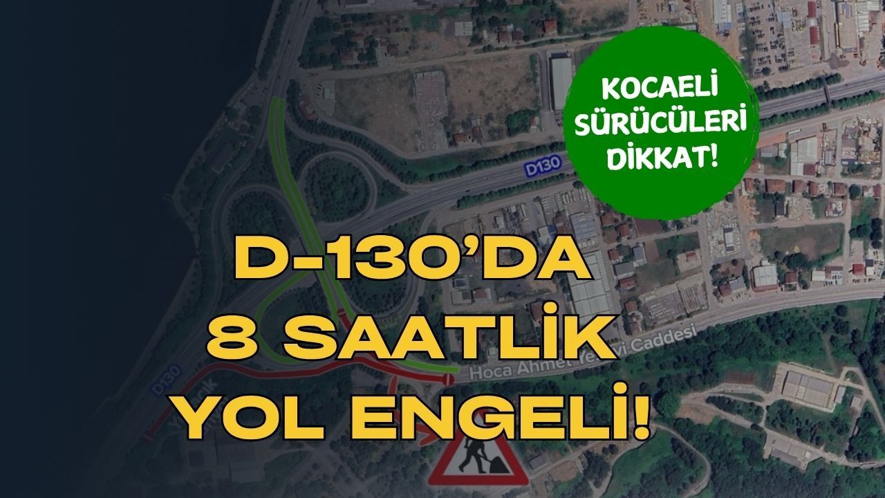 D-130’da Gece Mesaisi: Başiskele İstikameti Trafiğe Kapatılıyor