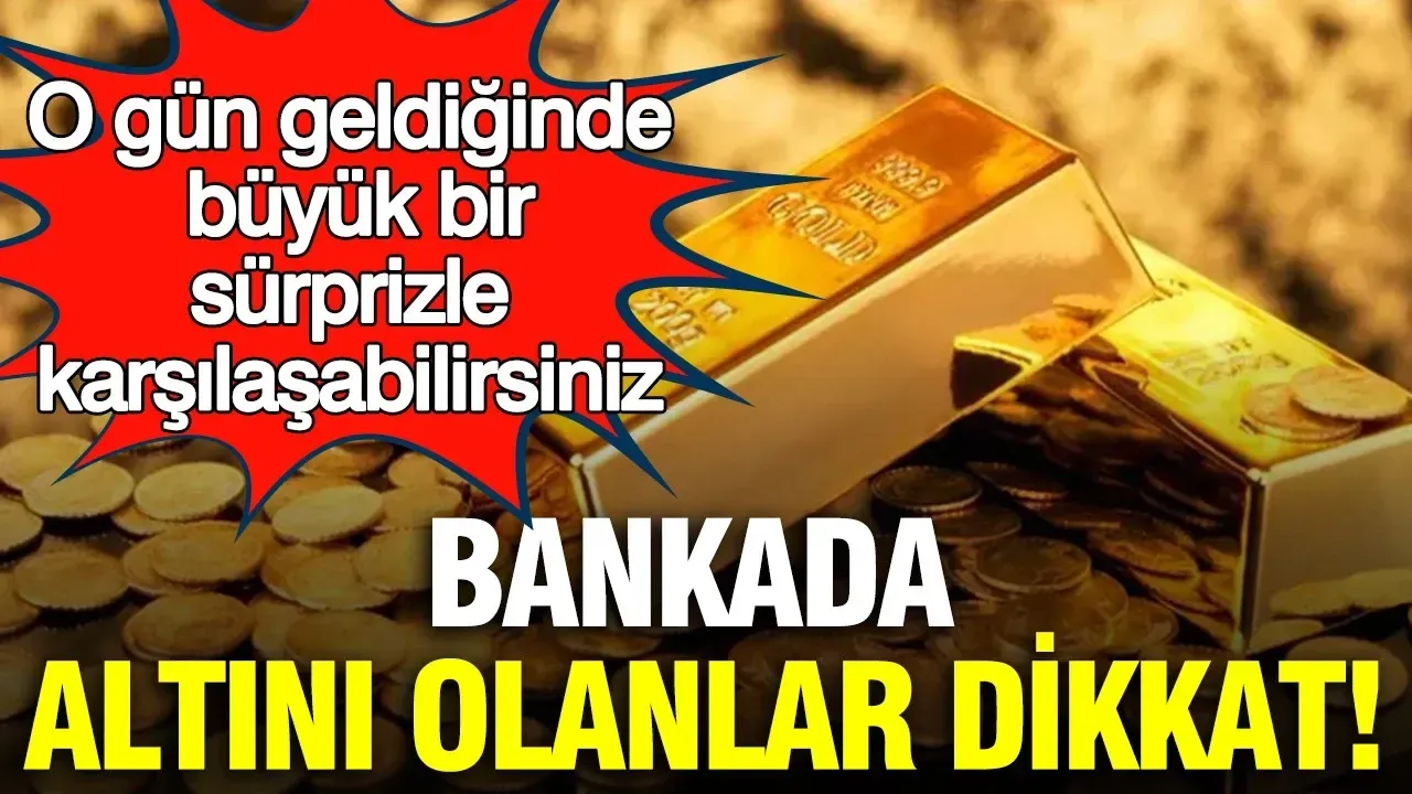 Bankada Altın Hesabı Olanlar Dikkat: Fiziki Altın Alırken Beklenmedik Sürprizlerle Karşılaşabilirsiniz