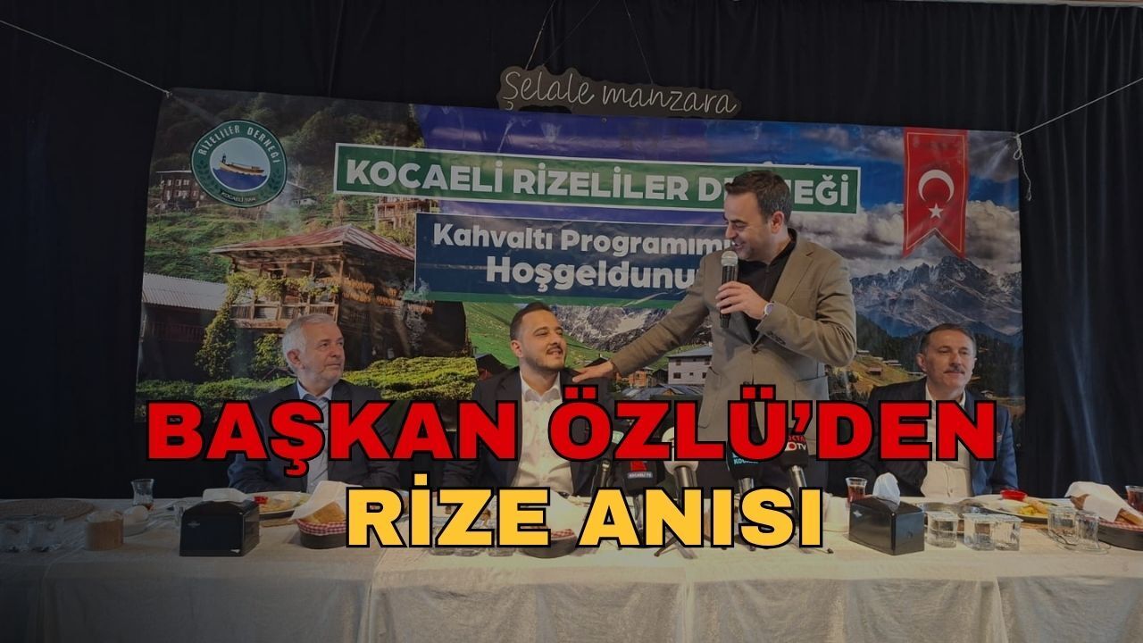 "Rahmi Abi Gitme Dedi Ama İşimiz Çoktu": Başkan Özlü'den Rize Anısı