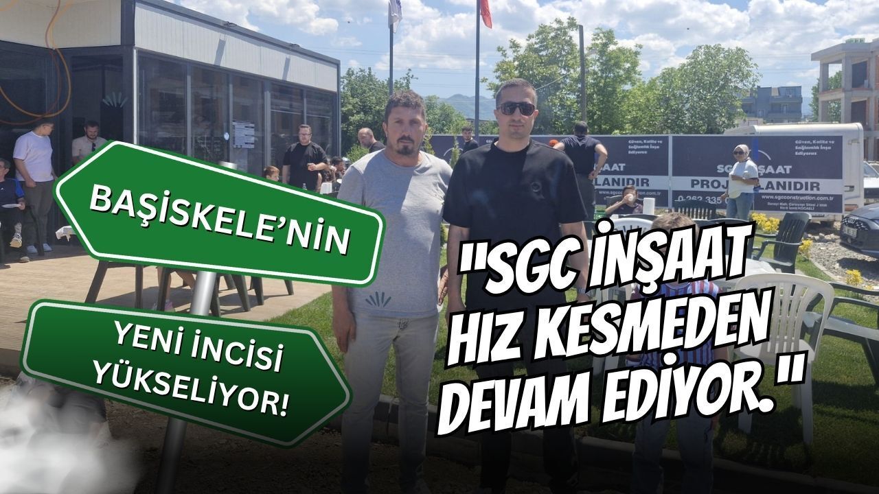 Başiskele’nin Yeni İncisi Yükseliyor: SGC İnşaat Yatırımlarına Hız Kesmeden Devam Ediyor