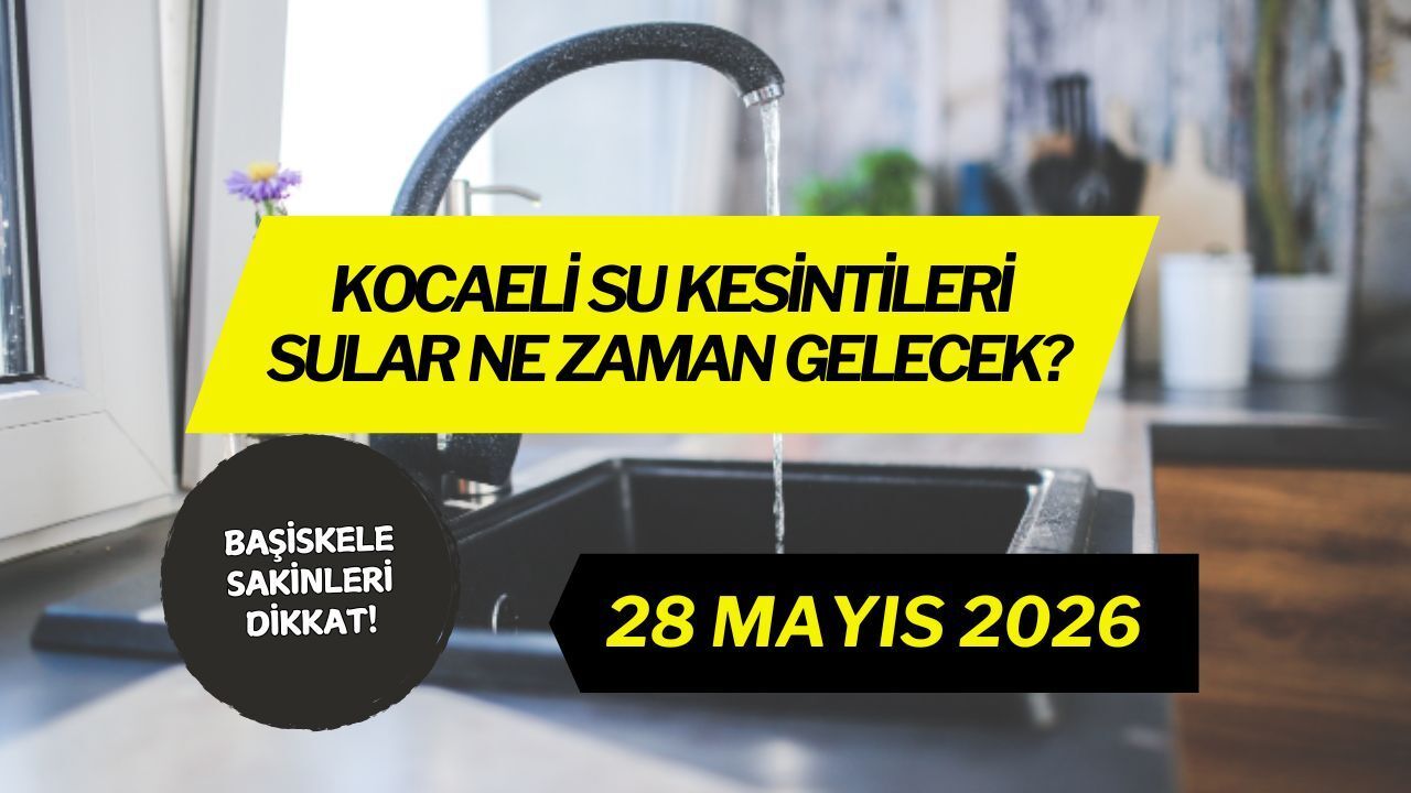 Başiskele'de Sular Ne Zaman Gelecek? 28 Mayis Damlar Mahallesi Su Kesintisi Detayları