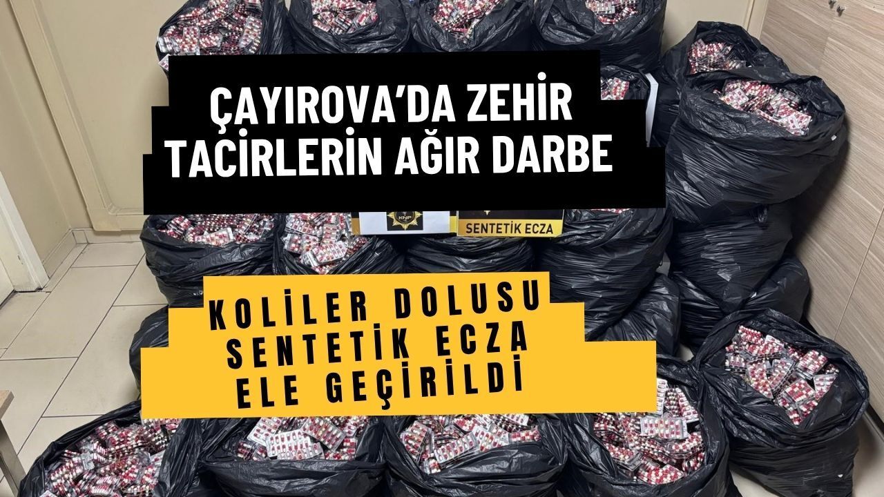Çayırova’da Zehir Tacirlerine Ağır Darbe: Koliler Dolusu Sentetik Ecza Ele Geçirildi