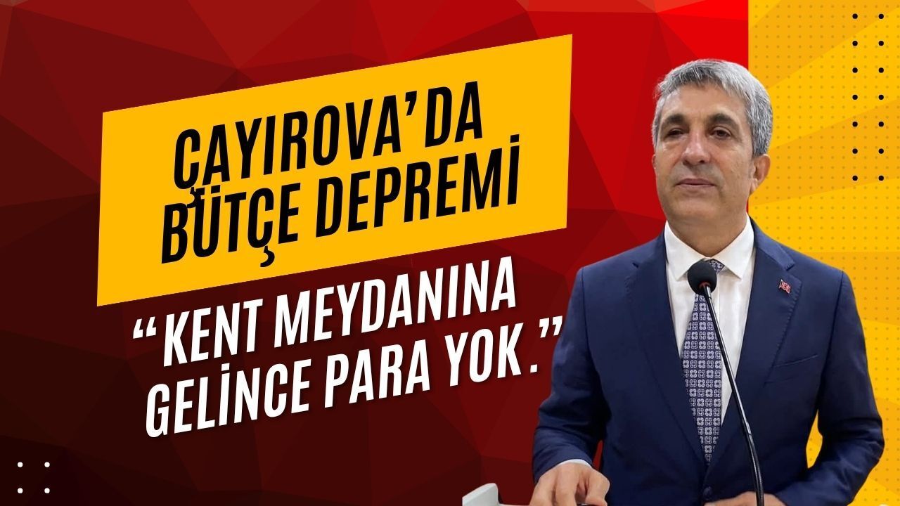 Çayırova’da Bütçe Depremi: Kent Meydanına Gelince Para Yok.