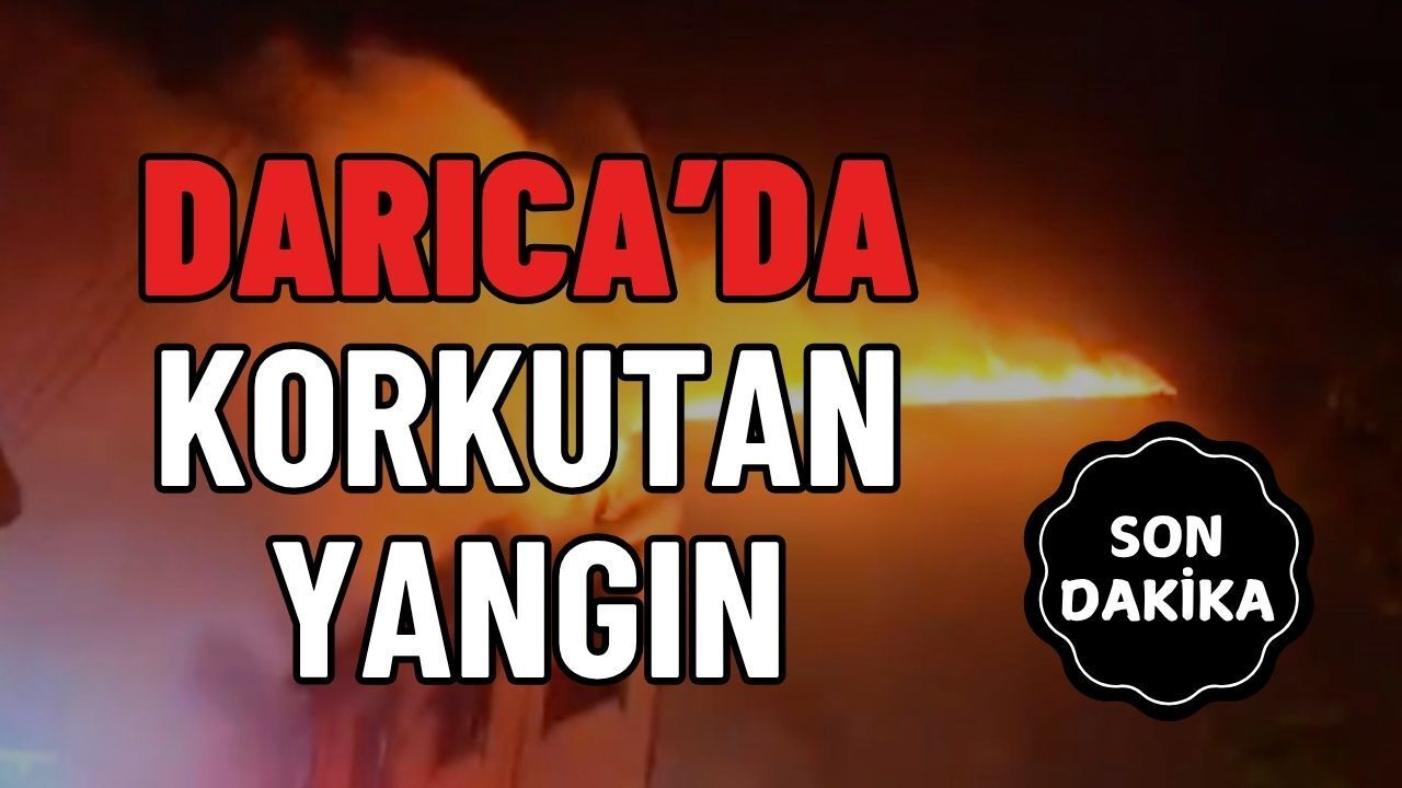 Darıca'da Korkutan Yangın