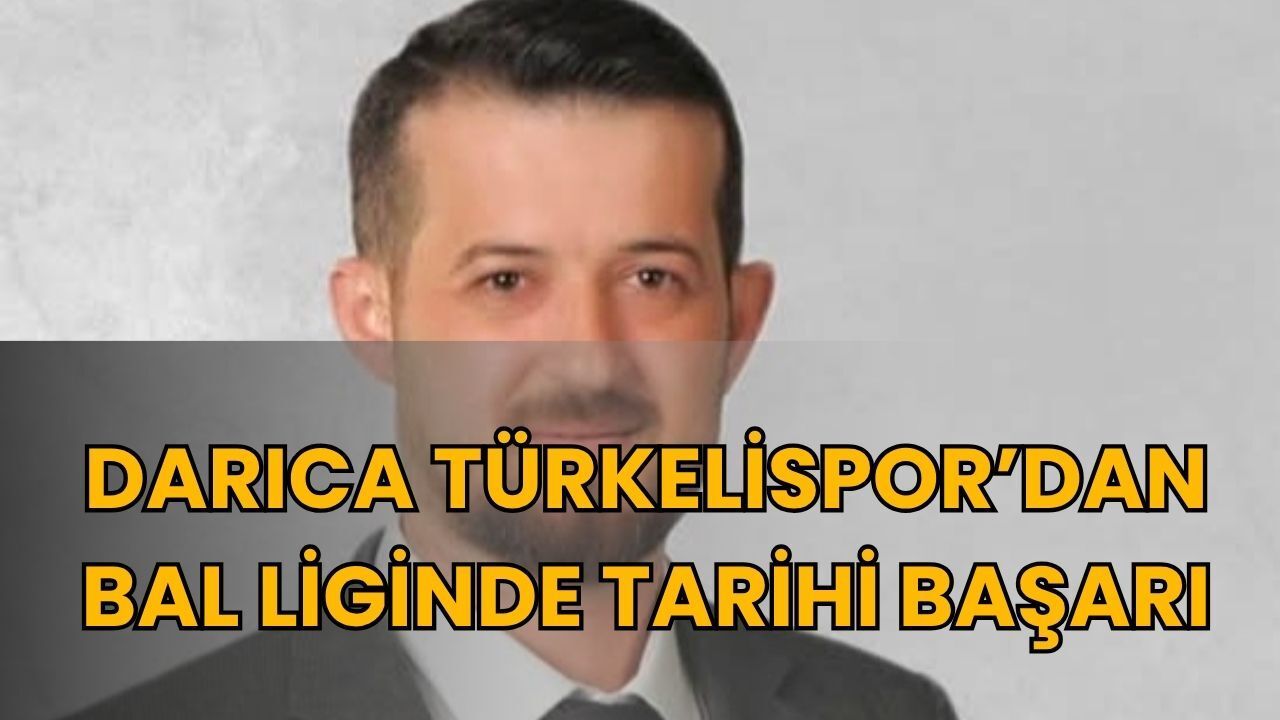 Darıca Türkelispor’dan BAL Liginde Tarihi Başarı: Başkan Ferhat Yılmaz’dan Teşekkür Mesajı!