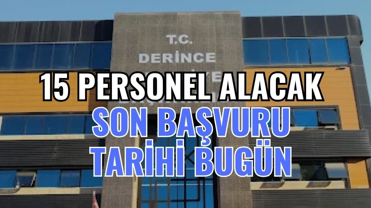 Derince Belediyesi 15 Personel Alacak: Son Başvuru Tarihi Bugün