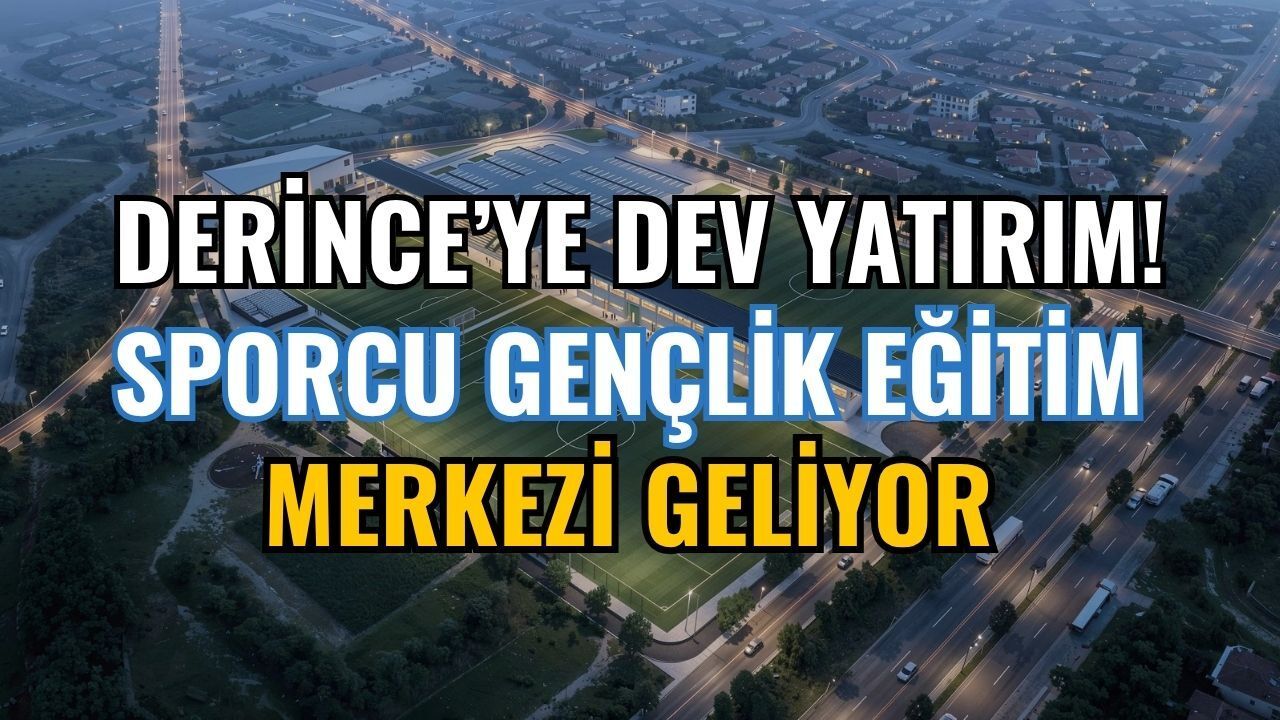 Derince'ye Dev Yatırım: Sporcu Gençlik Eğitim Merkezi Geliyor