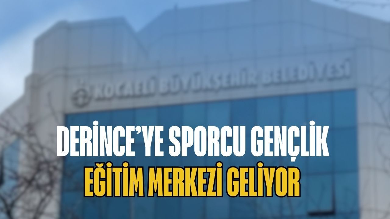 Derince'ye Sporcu Gençlik Eğitim Merkezi Geliyor