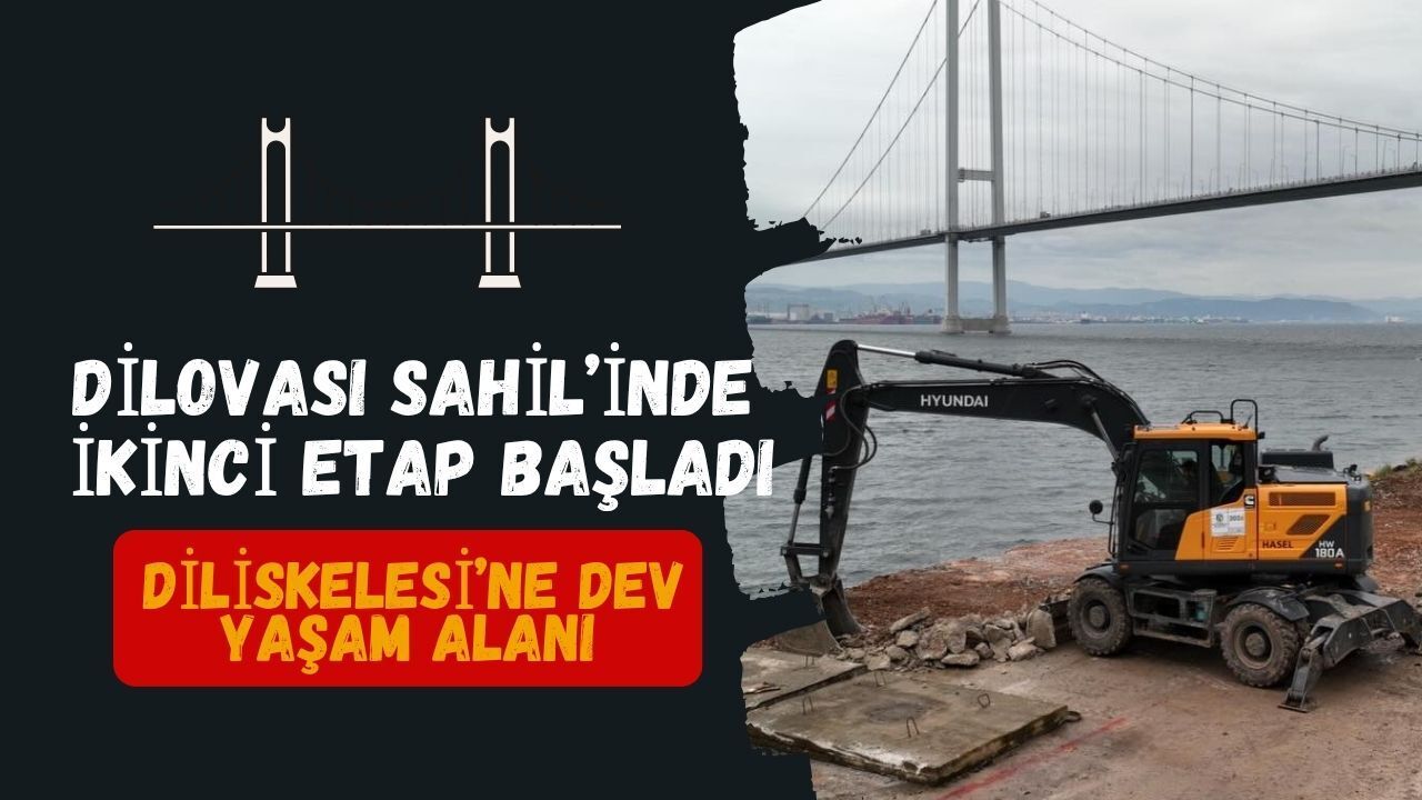 Dilovası Sahilde ikinci etap başladı: Diliskelesi’ne dev yaşam alanı!