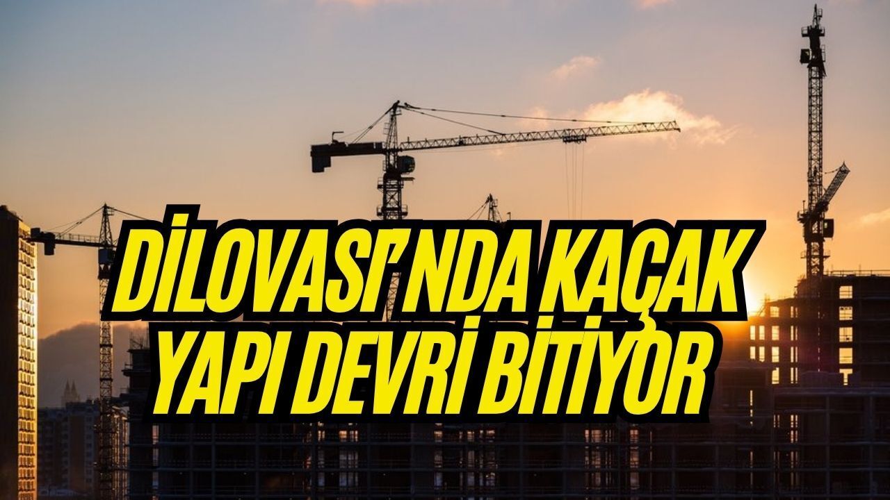 Dilovası’nda kaçak yapı devri kapanıyor