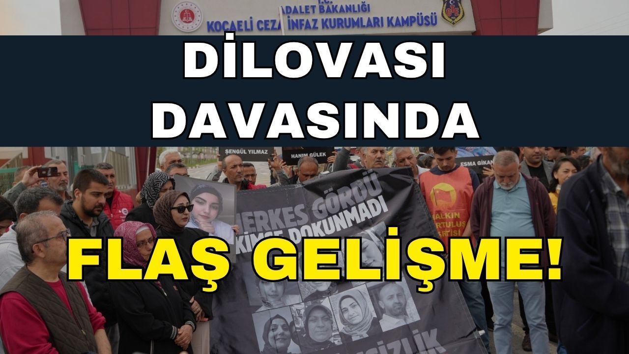 Son Dakika: Dilovası Davasında Flaş Gelişme