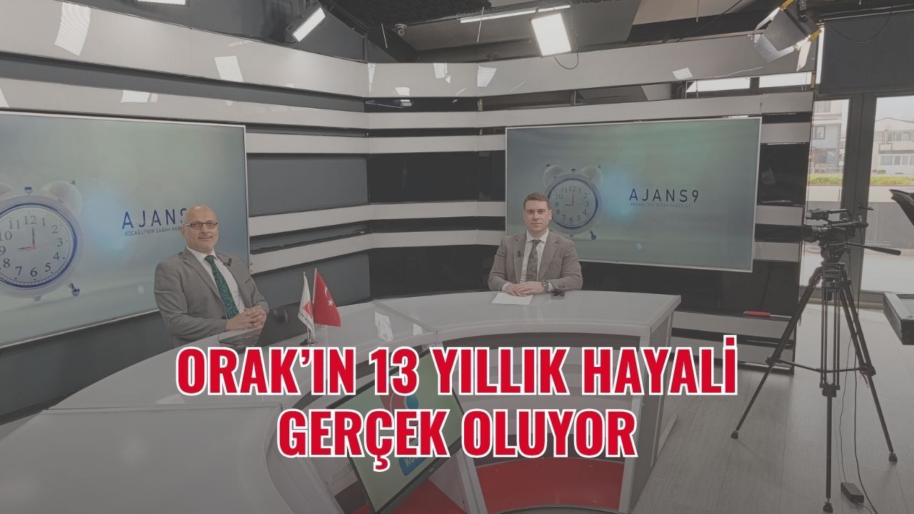 Orak’ın 13 Yıllık Hayali Gerçek Oluyor