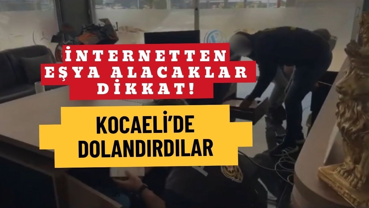 İnternetten Eşya Alacaklar Dikkat: Kocaeli'de Dolandırdılar