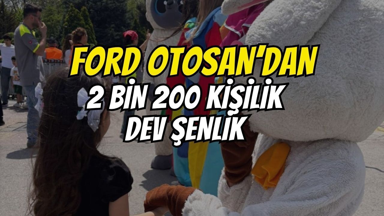 Ford Otosan’dan 2200 Kişilik Dev Şenlik