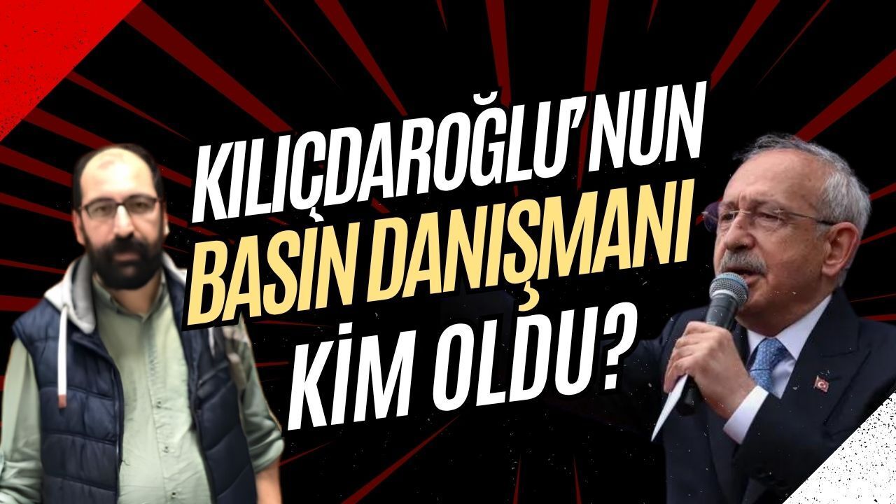Kemal Kılıçdaroğlu Koltuğa Oturur Oturmaz A takımını Kuruyor: Yeni Basın Danışmanı Atakan Sönmez Oldu!