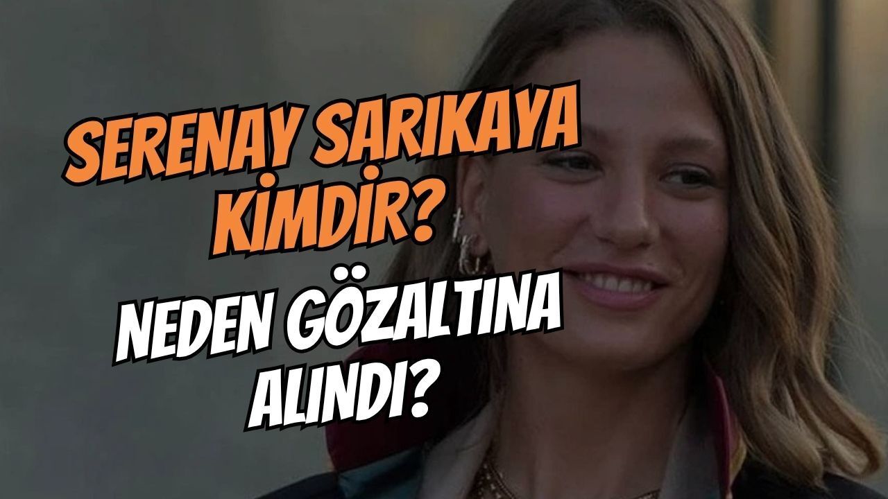Son Dakika: Ünlülere Yönelik Uyuşturucu Operasyonunda Serenay Sarıkaya Gözaltına Alındı!