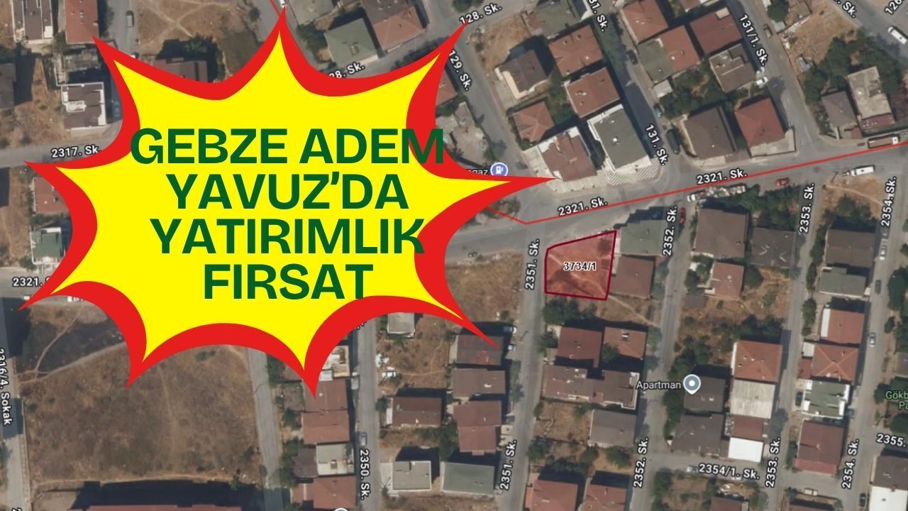 GEBZE ADEM YAVUZ’DA YATIRIMLIK FIRSAT: 8,6 MİLYON TL’YE SATILIK ARSA