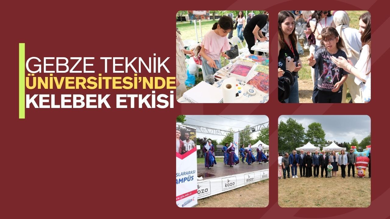 Gebze Teknik Üniversitesi’nde Kelebek Etkisi: 500 özel yürek engelsiz festivalde buluştu!