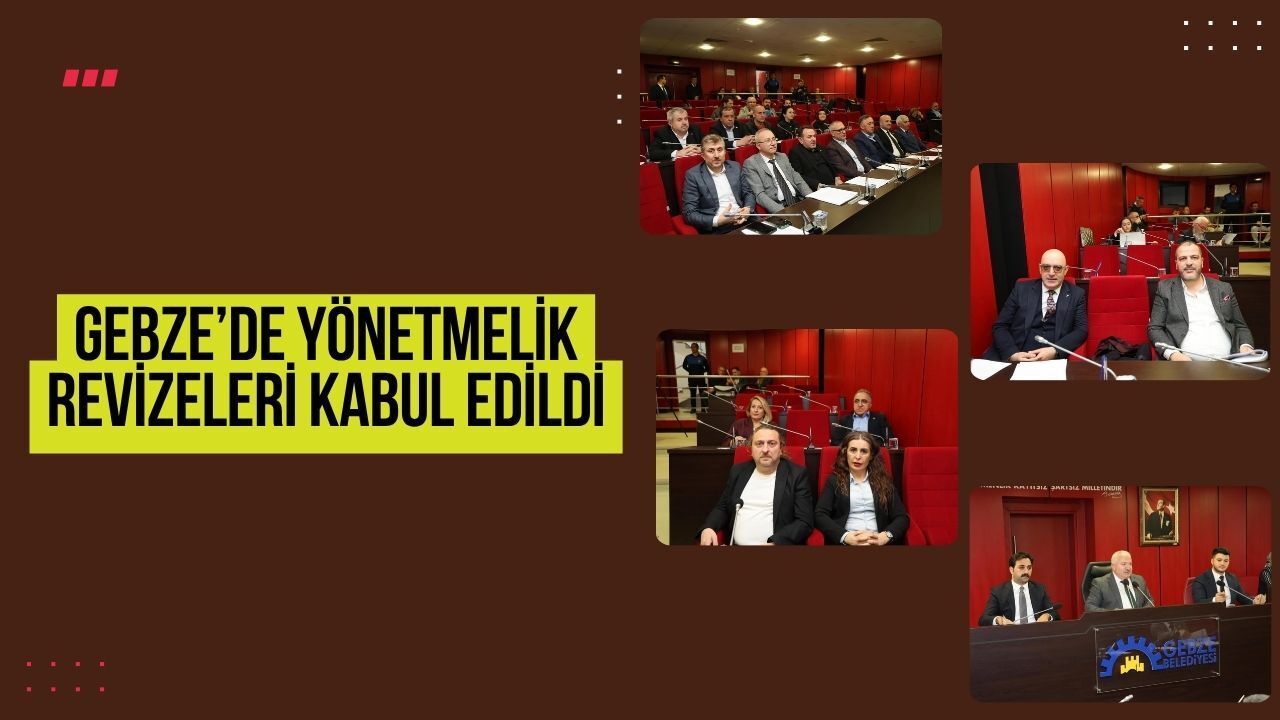 Gebze’de Yönetmelik Revizeleri Kabul Edildi: Belediye Birimleri Daha Etkin Çalışacak