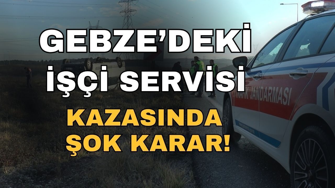 Gebze’deki 9 Yaralı İşçi Servisi Kazasında Milyonluk Tazminat Şoku! Üst Mahkeme Kararı Bozdu
