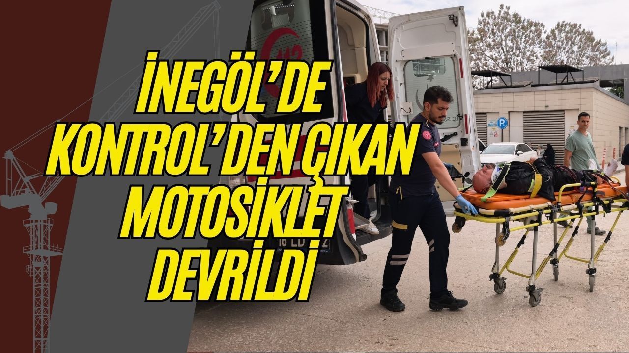 İnegöl’de Kontrolden Çıkan Motosiklet Devrildi: Kazada Yaralanan Sürücü Hastaneye Kaldırıldı