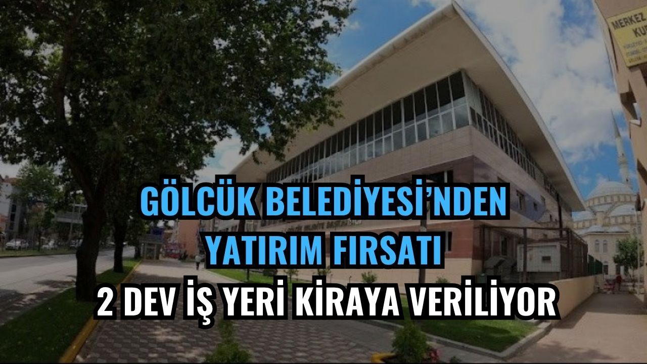 Gölcük Belediyesi’nden Yatırım Fırsatı: 2 Dev İş Yeri Kiraya Veriliyor