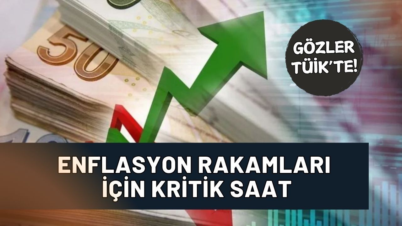 Enflasyon Rakamları İçin Kritik Saat: Gözler TÜİK’e Çevrildi!