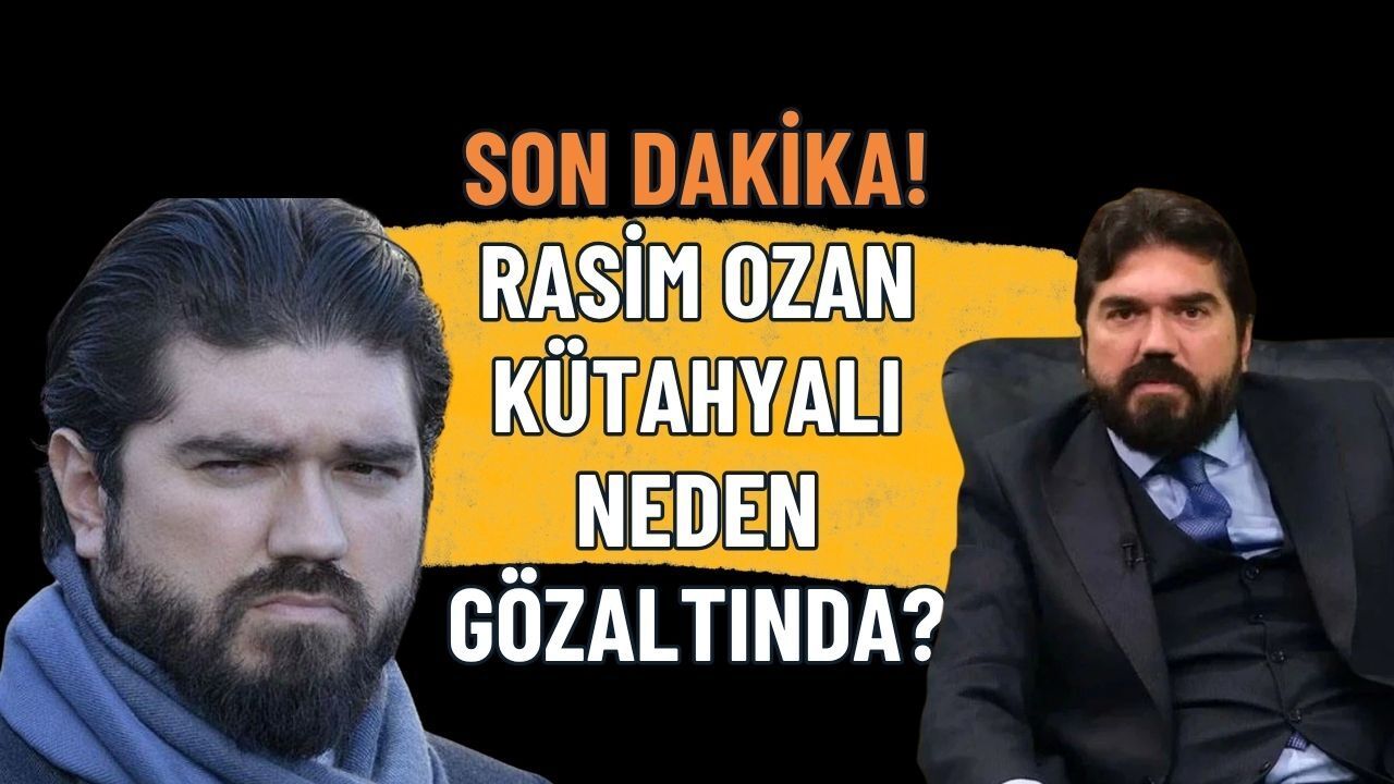 Son Dakika: Rasim Ozan Kütahyalı Kimdir? Neden Gözaltında?