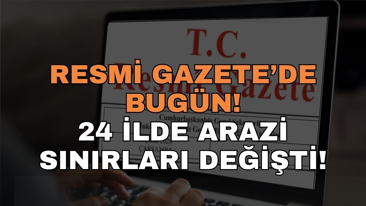 Cumhurbaşkanı İmzayı Attı: 24 İlde Arazi Sınırları Yeniden Çizildi