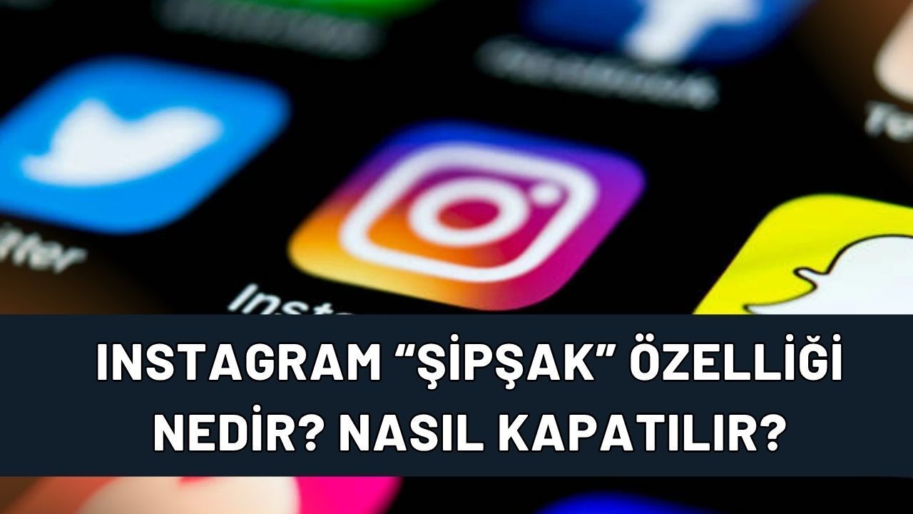 Instagram’da Yeni Güncelleme Krizi: Son Günlerin En Çok Konuşulanı Şipşak Özelliği Nedir?