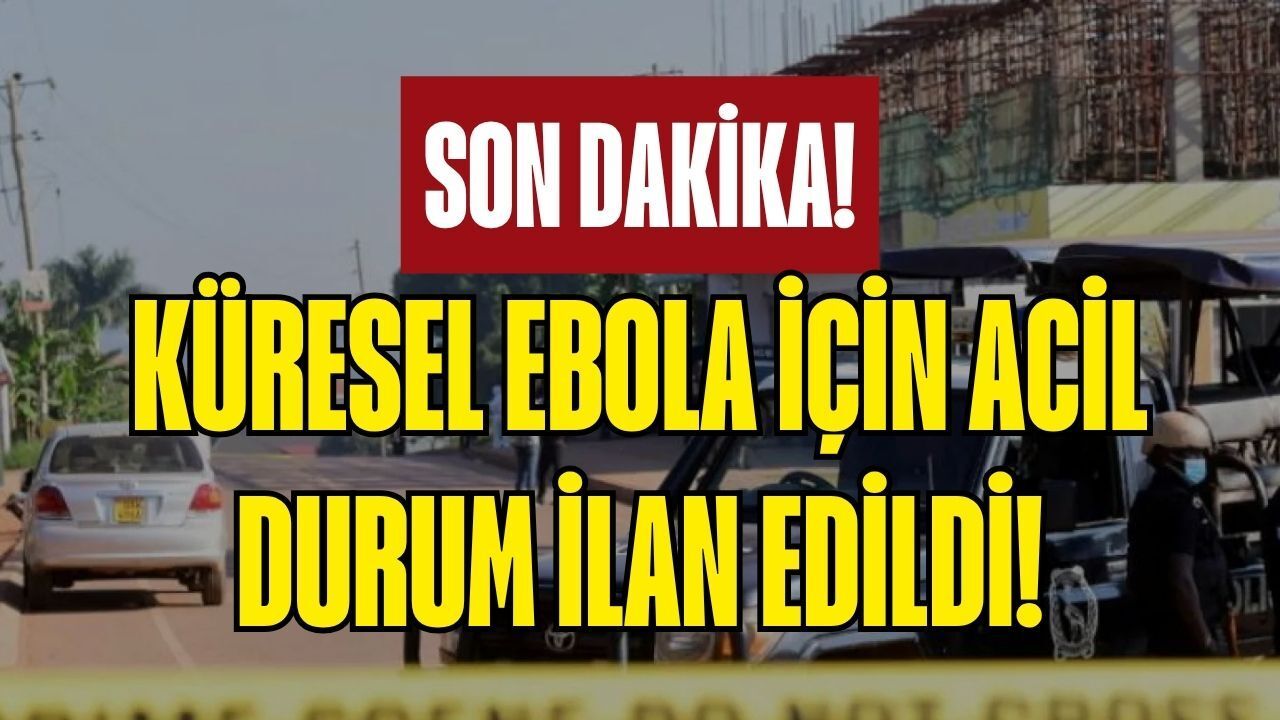 Dünya Sağlık Örgütü En Üst Kırmızı Alarmı Verdi: Küresel Ebola Acil Durumu İlan Edildi!