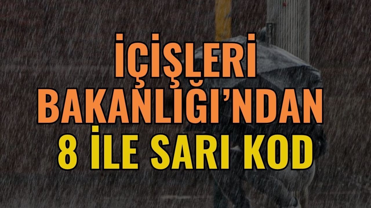 İçişleri Bakanlığı’ndan 8 İl İçin Sarı Kodlu Acil Uyarı! Sel, Heyelan ve Yıldırım Riskine Dikkat