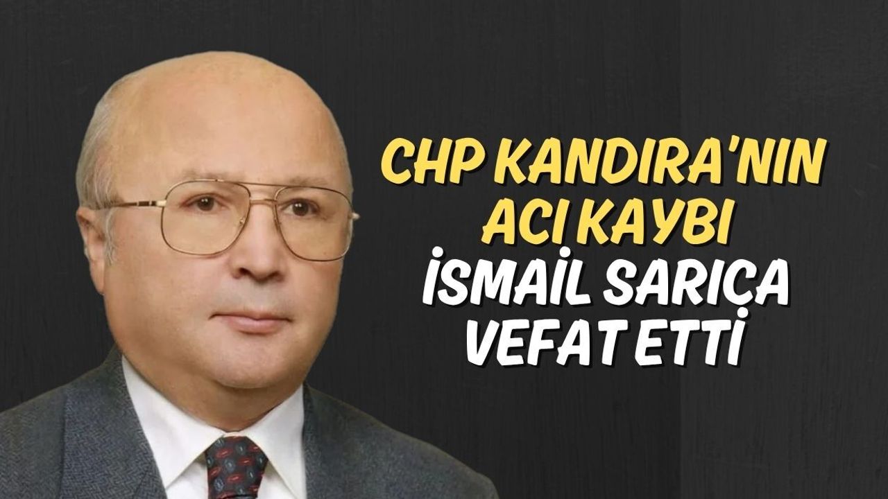 CHP Kandıra’nın Acı Kaybı: İsmail Sarıca Vefat Etti