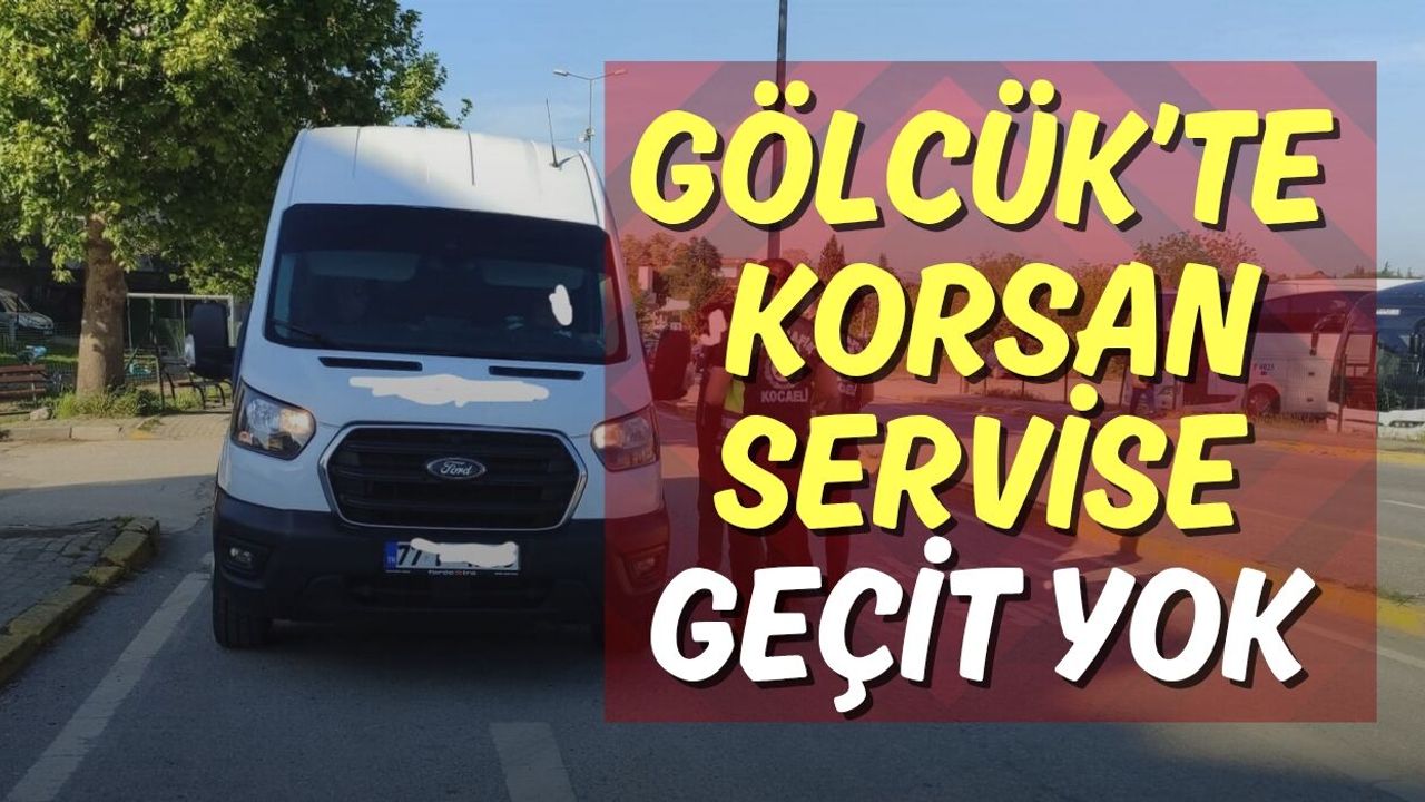 Gölcük’te Korsan Servise Geçit Yok