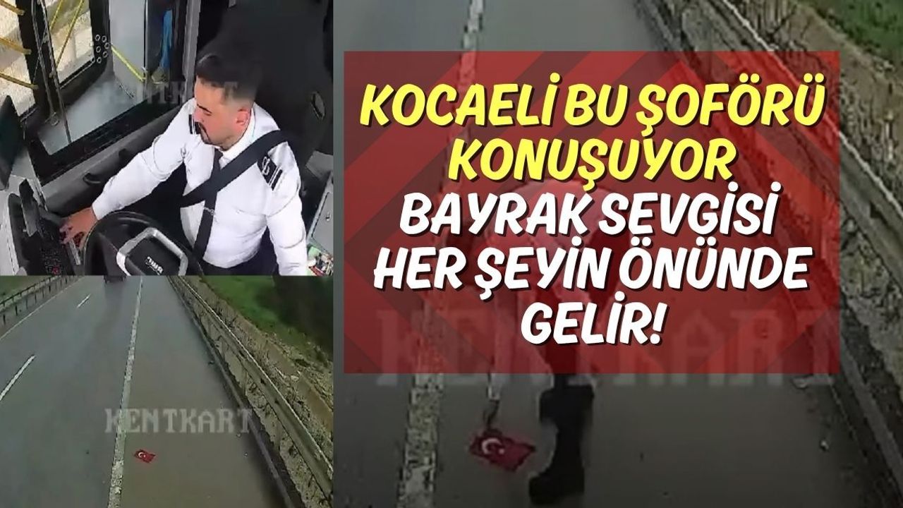 Kocaeli Bu Şoförü Konuşuyor: Bayrak Sevgisi Her Şeyin Önünde Gelir!