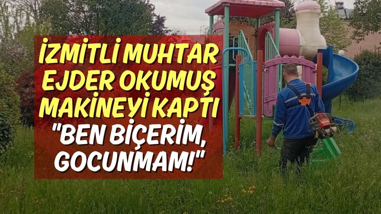 İzmitli Muhtar Ejder Okumuş Makineyi Kaptı: "Ben Biçerim, Gocunmam!"