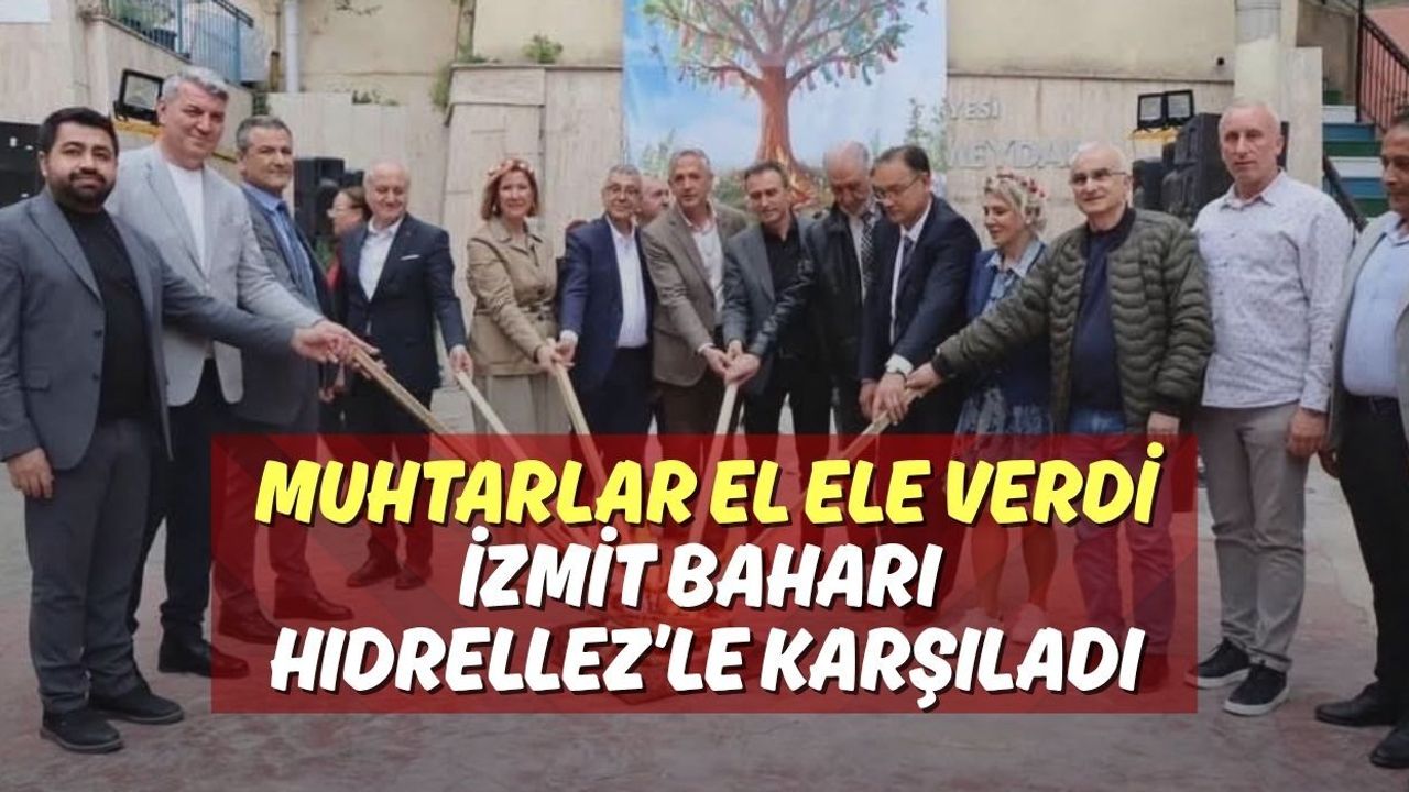 Muhtarlar El Ele Verdi, İzmit Baharı Hıdrellez’le Karşıladı