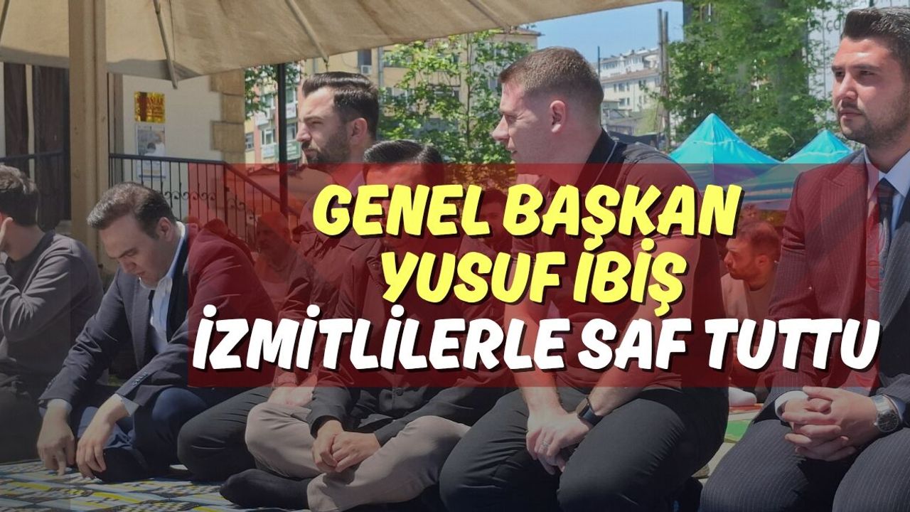 Genel Başkan Yusuf İbiş İzmitlilerle Saf Tuttu