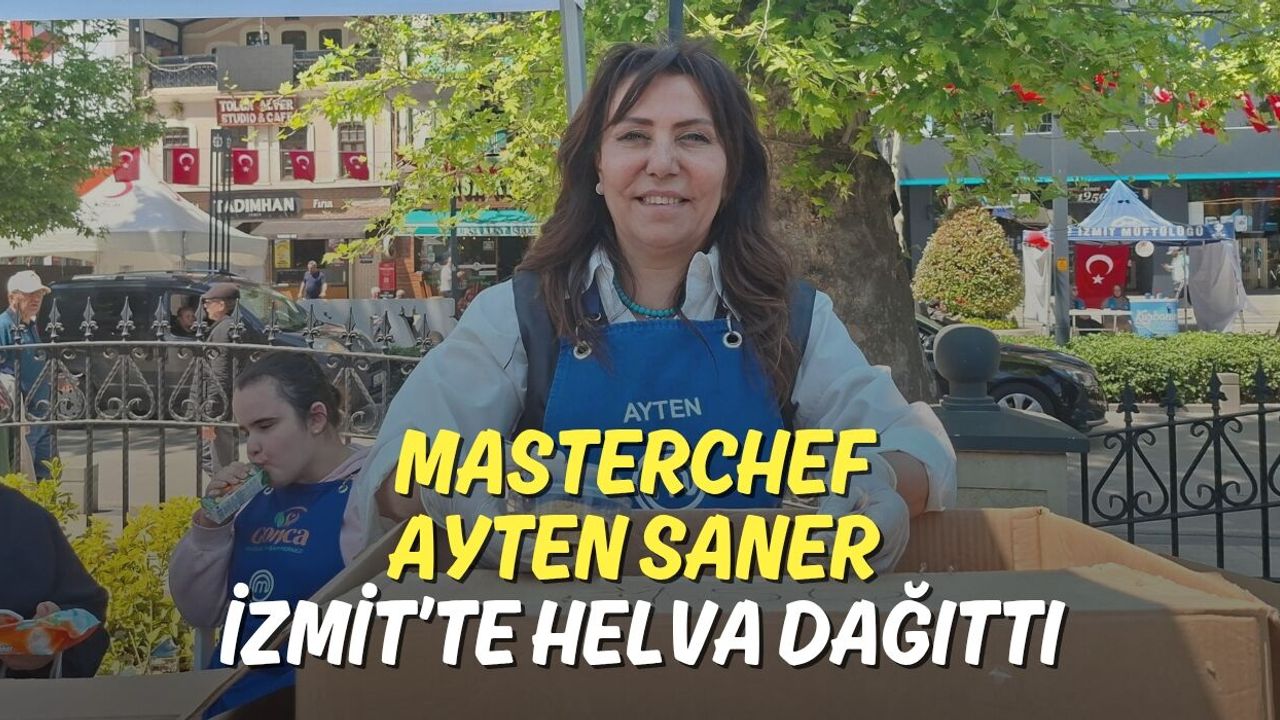 MasterChef Ayten Saner İzmit’te Helva Dağıttı