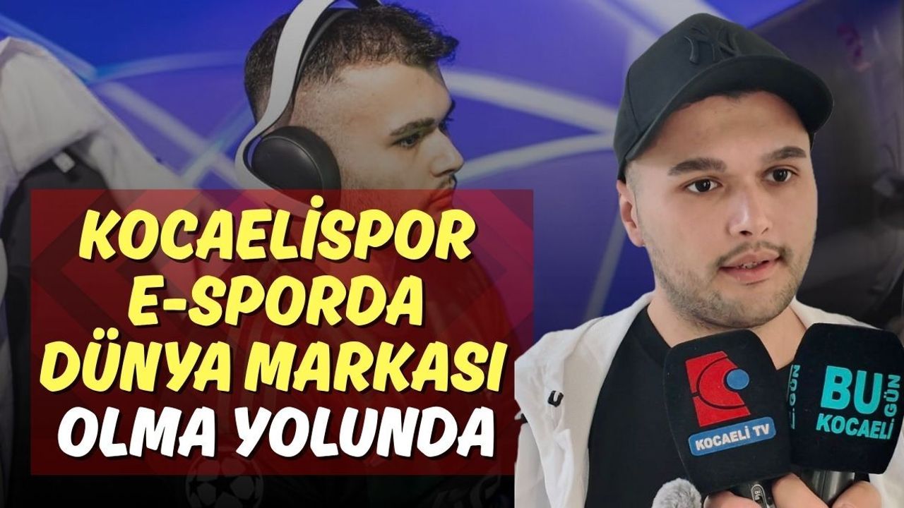 Kocaelispor E-Sporda Dünya Markası Olma Yolunda