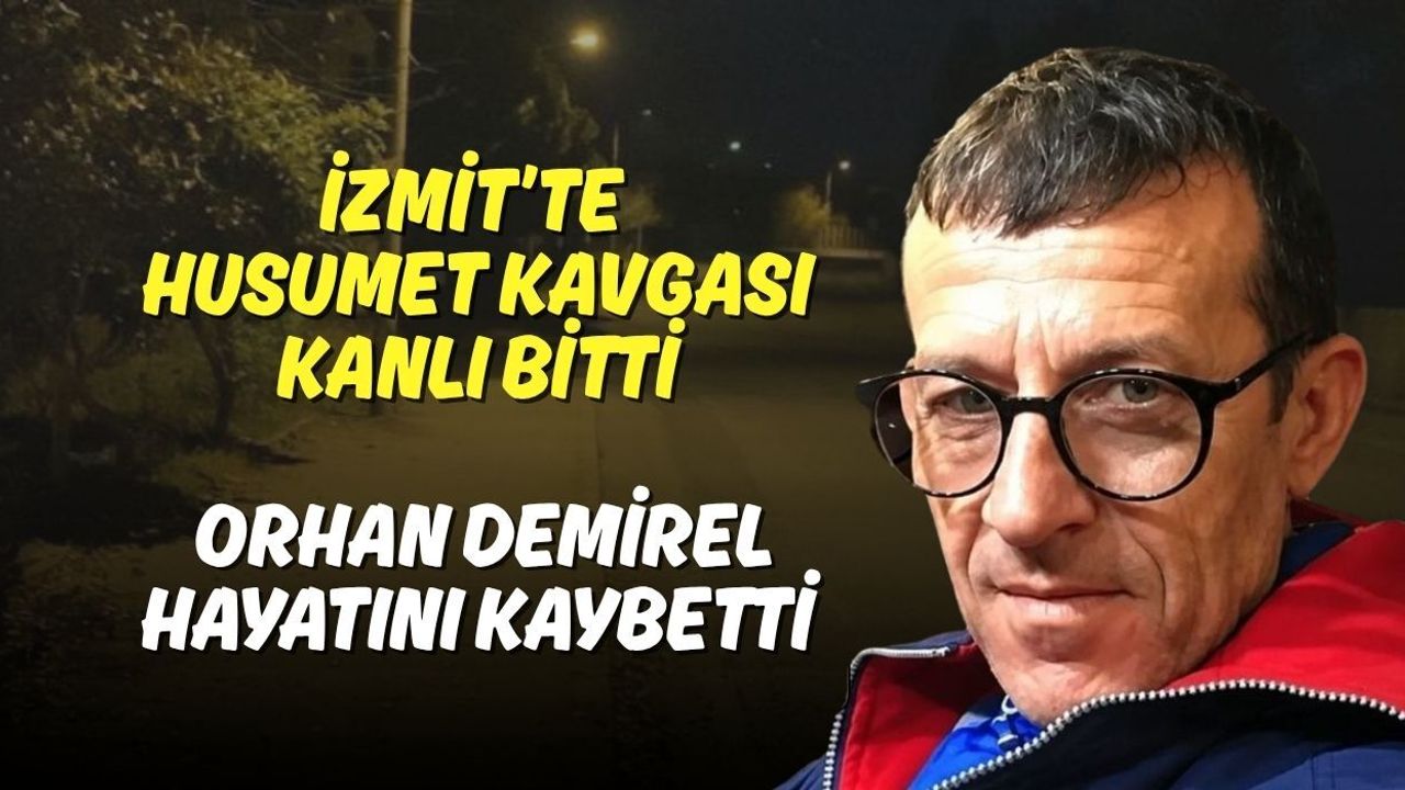 İzmit’te Husumet Kavgası Kanlı Bitti: Orhan Demirel Hayatını Kaybetti