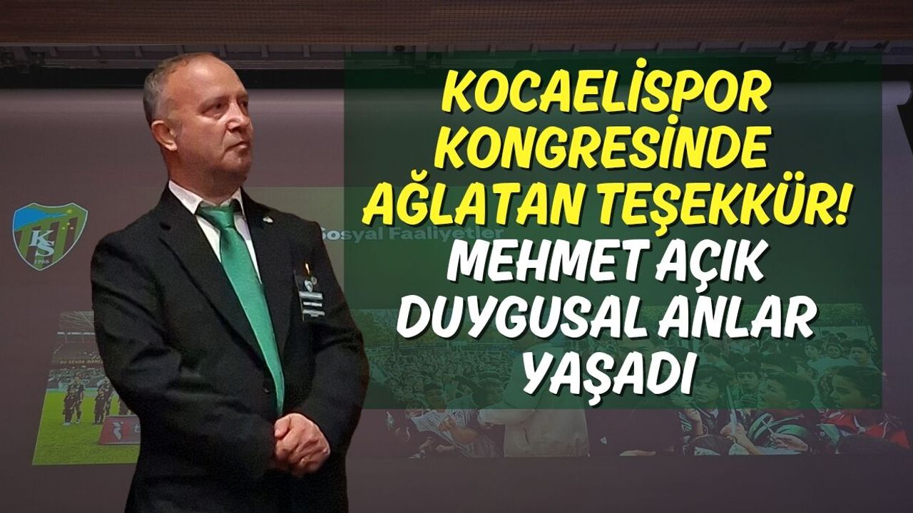 Kocaelispor Kongresinde Ağlatan Teşekkür! Mehmet Açık Duygusal Anlar Yaşadı