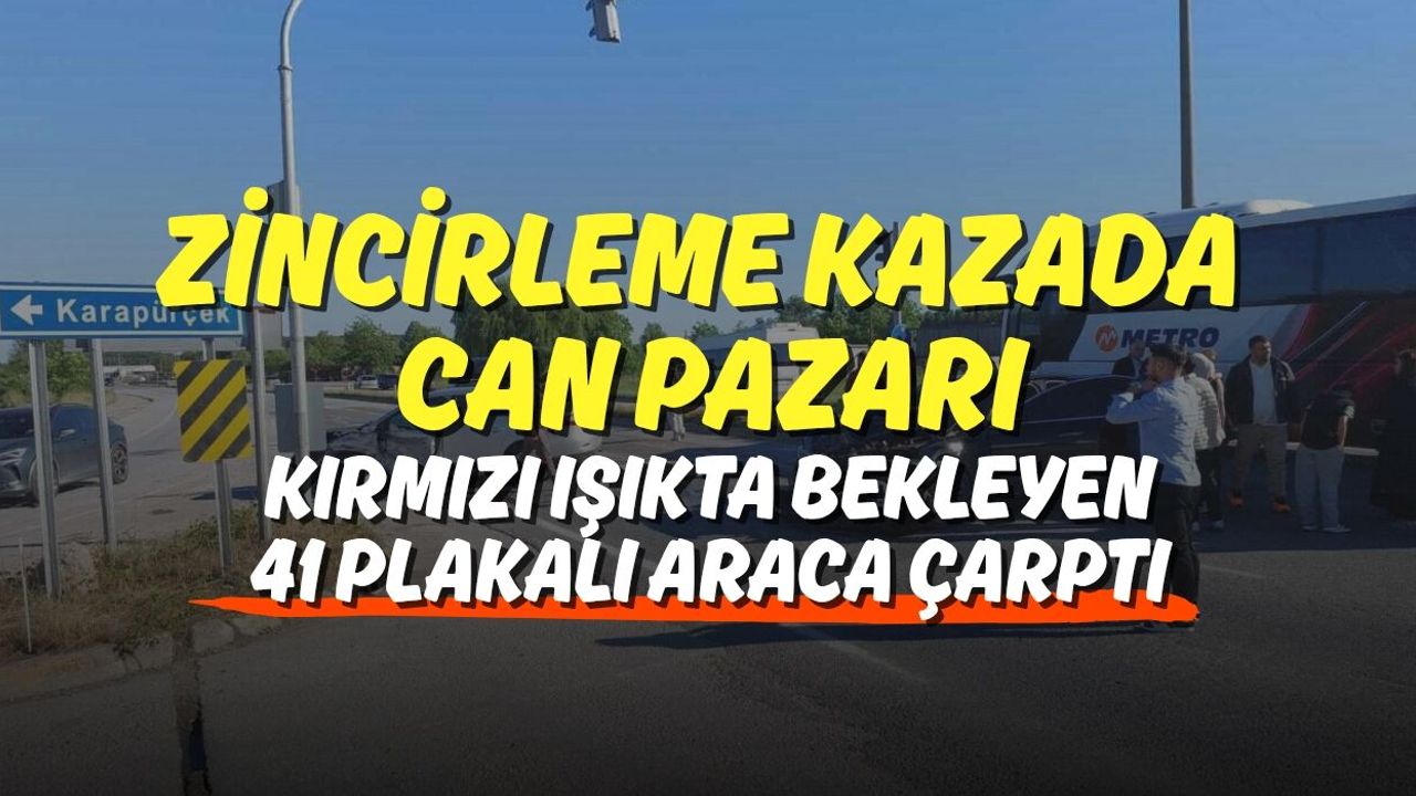 Zincirleme Kazada Can Pazarı: Kırmızı Işıkta Bekleyen 41 Plakalı Araca Çarptı