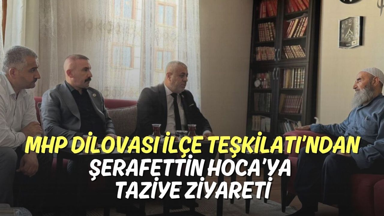 MHP Dilovası İlçe Teşkilatı’ndan Şerafettin Hoca’ya Taziye Ziyareti