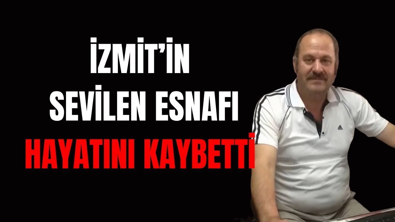İzmit’in Sevilen Esnafı Nabi Dizdar Kalp Krizine Yenik Düştü