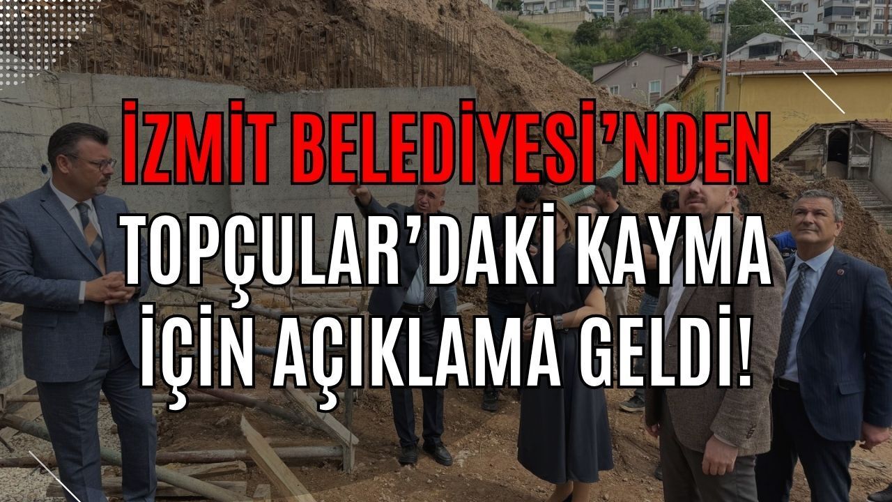 İzmit Belediyesi'nden Topçular Mahallesi Açıklaması