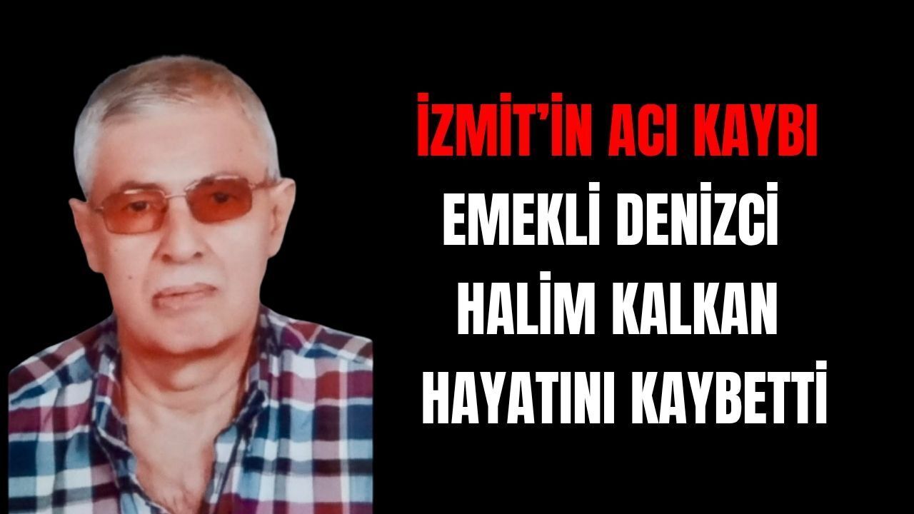 İzmit’in Acı Kaybı: Emekli Denizci Halim Kalkan Hayatını Kaybedenler Arasında