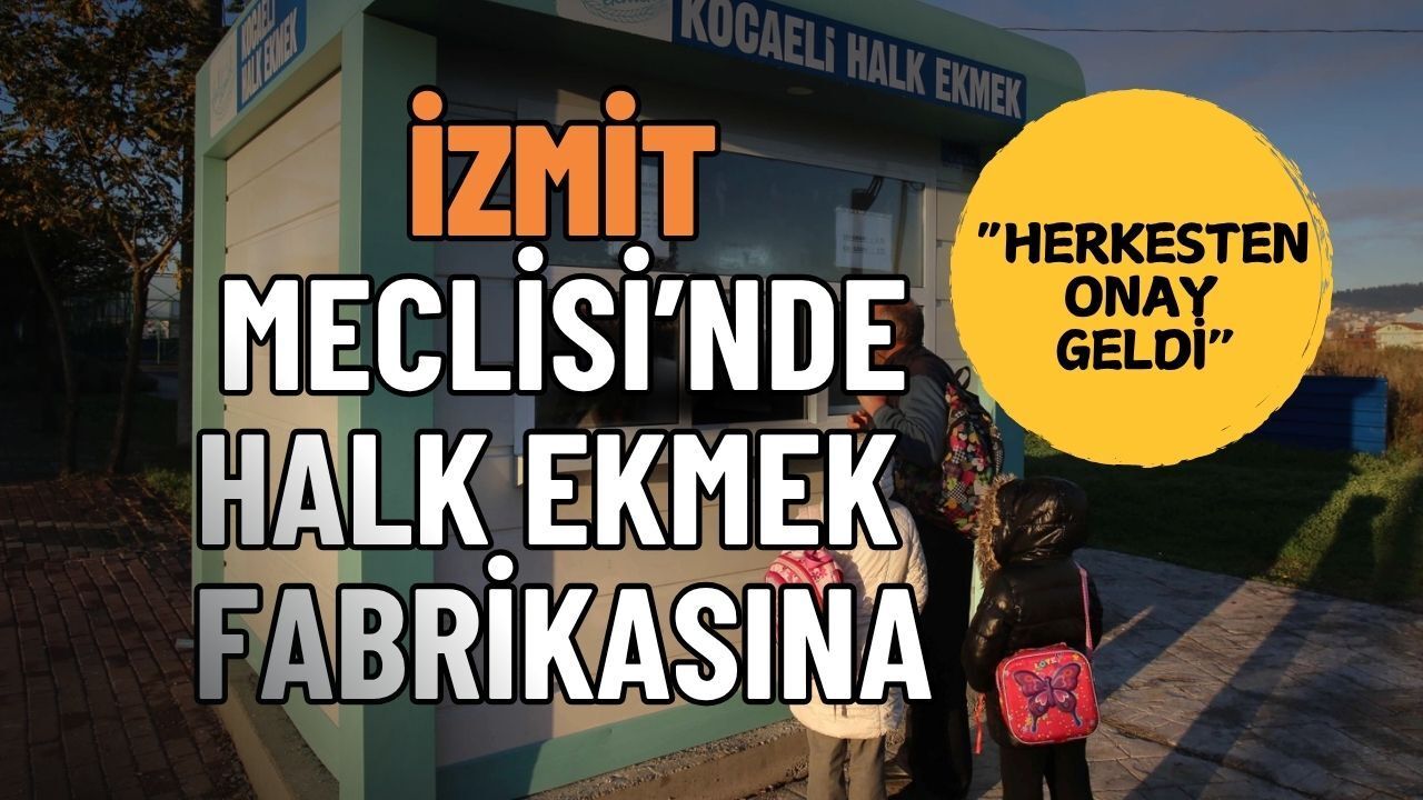 İzmit Meclisi'nde Halk Ekmek Fabrikasına Herkesten Evet Oyu